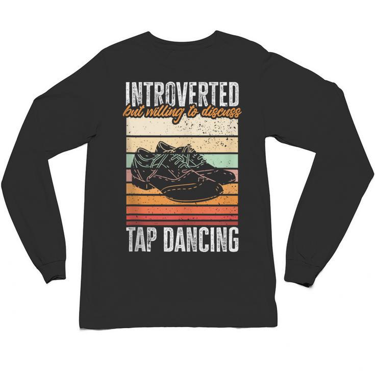 Tap Dancing Introvert Teacher Tap Dancer Tap Dance Unisex Long Sleeve T-Shirt