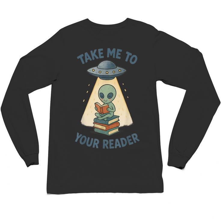Teacher Alien Books UFO Reading Take Me To Your Reader Unisex Long Sleeve T-Shirt