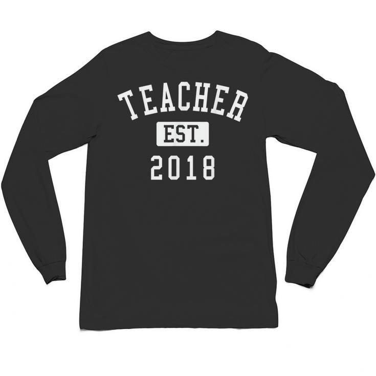Teacher Established 2018 Shirt For Teacher Graduation Men Women Unisex Long Sleeve T-Shirt