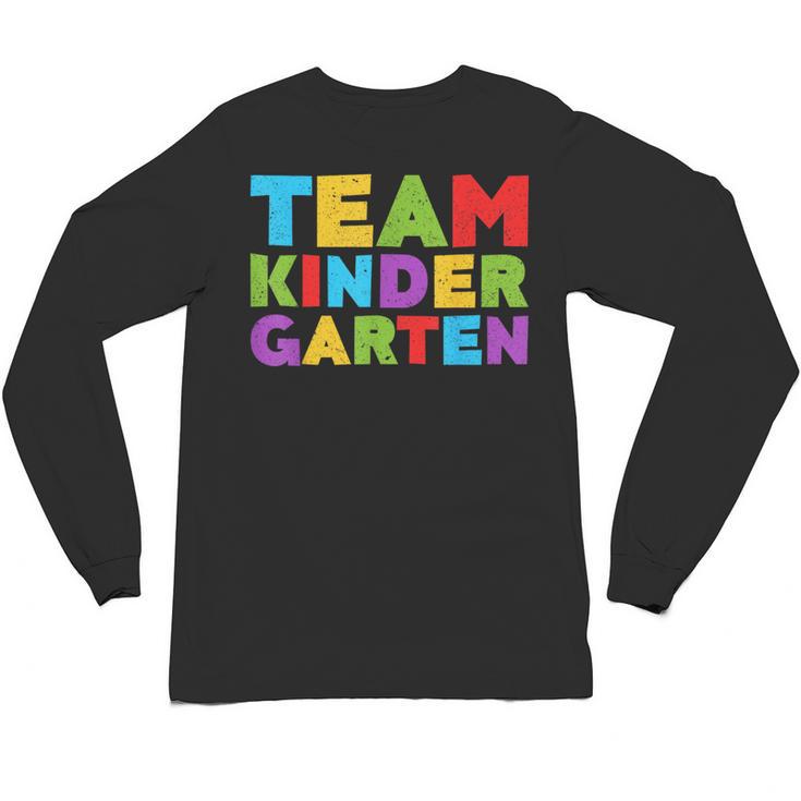 Team Kindergarten Shirt Teacher Back To School Graduation Men Women Girls Kids Unisex Long Sleeve T-Shirt
