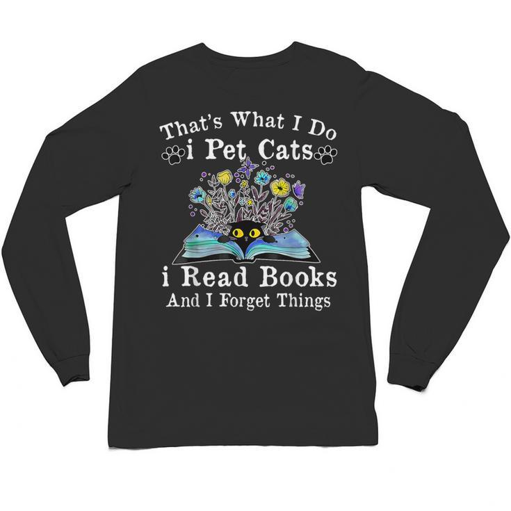That’s What I Do Pet Cats Read Books Forget Things Flower Unisex Long Sleeve T-Shirt