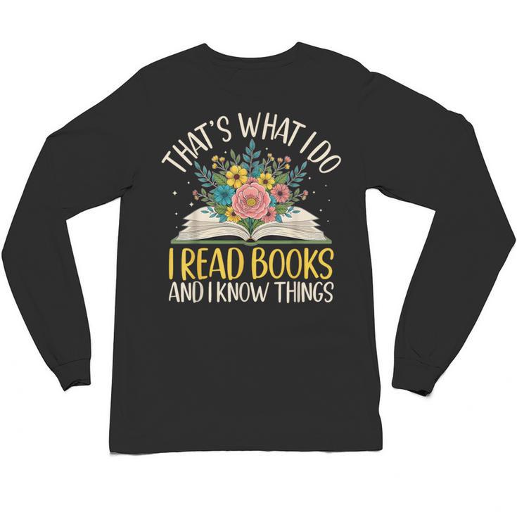 That's What I Do I Read Books And I Know Things Reading Unisex Long Sleeve T-Shirt