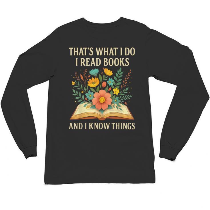 Thats What I Do I Read Books And I Know Things Reading Unisex Long Sleeve T-Shirt
