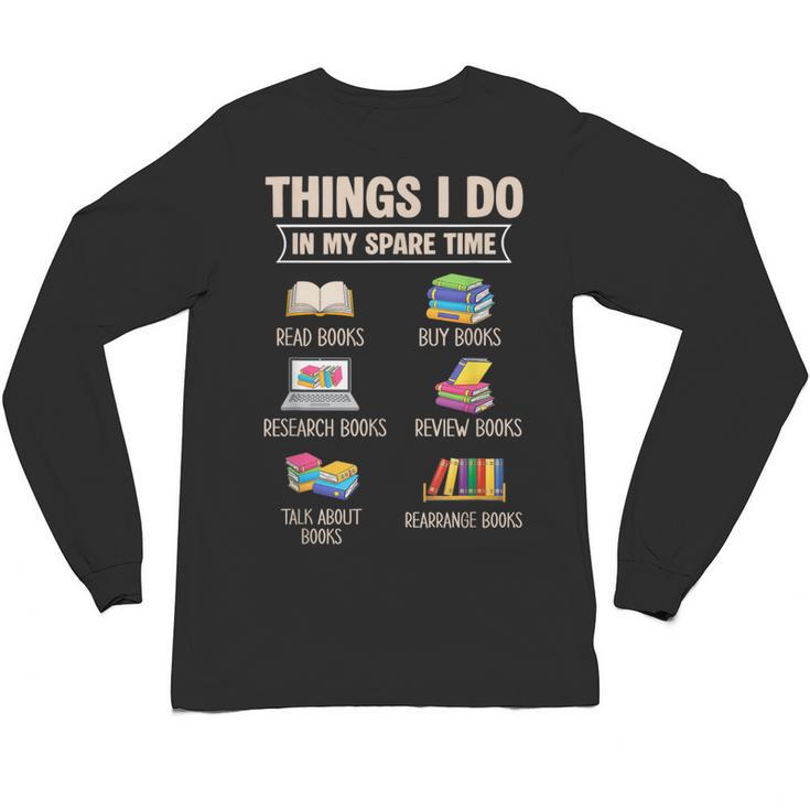 Things I Do In My Spare Time Book Reader Book Reading Lover Unisex Long Sleeve T-Shirt