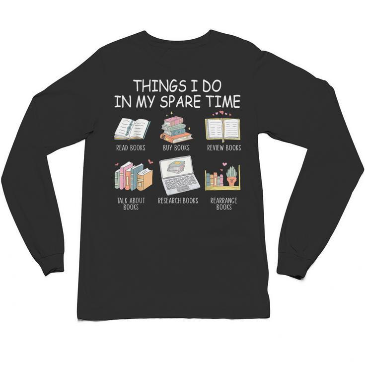 Things I Do In My Spare Time Read Books Buy Books Unisex Long Sleeve T-Shirt