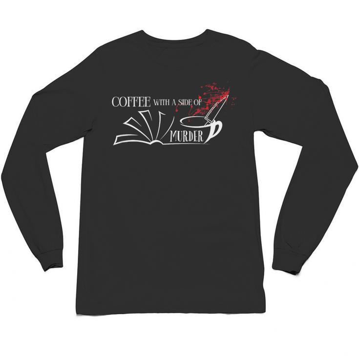 Thriller Book Fan Coffee With A Side Of Murder Unisex Long Sleeve T-Shirt
