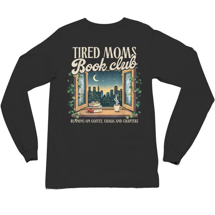Tired Moms Book-Club Reading Book Lover Literature Bookish Unisex Long Sleeve T-Shirt