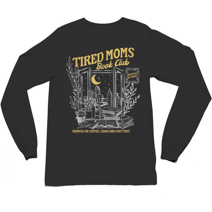 Tired Moms Club Bookish Book Lover Homebody Fall Book Club Unisex Long Sleeve T-Shirt