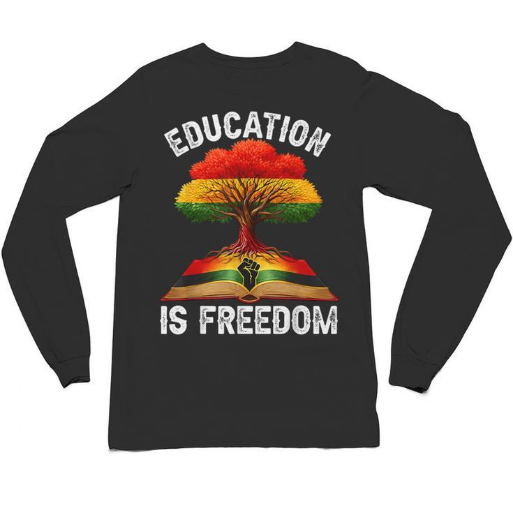 History Education Is Freedom Books Black History Unisex Long Sleeve T-Shirt