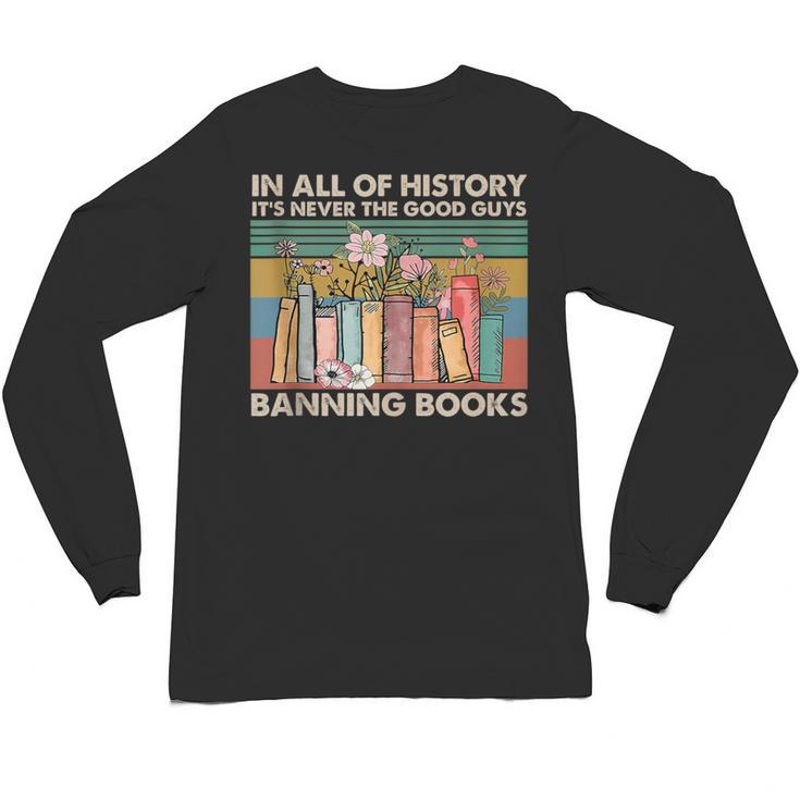 In All Of History It's Never The Good Guys Banning Books Unisex Long Sleeve T-Shirt