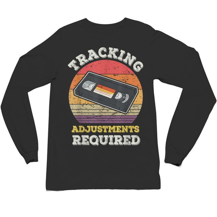 Tracking Adjustments Required Nostalgia VHS Retro Tape Unisex Long Sleeve T-Shirt