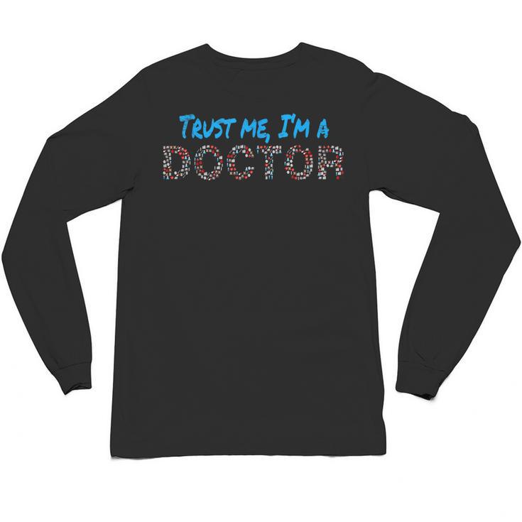 Trust Me I'm A Doctor For Doctors Graduation PhD Doctor Unisex Long Sleeve T-Shirt