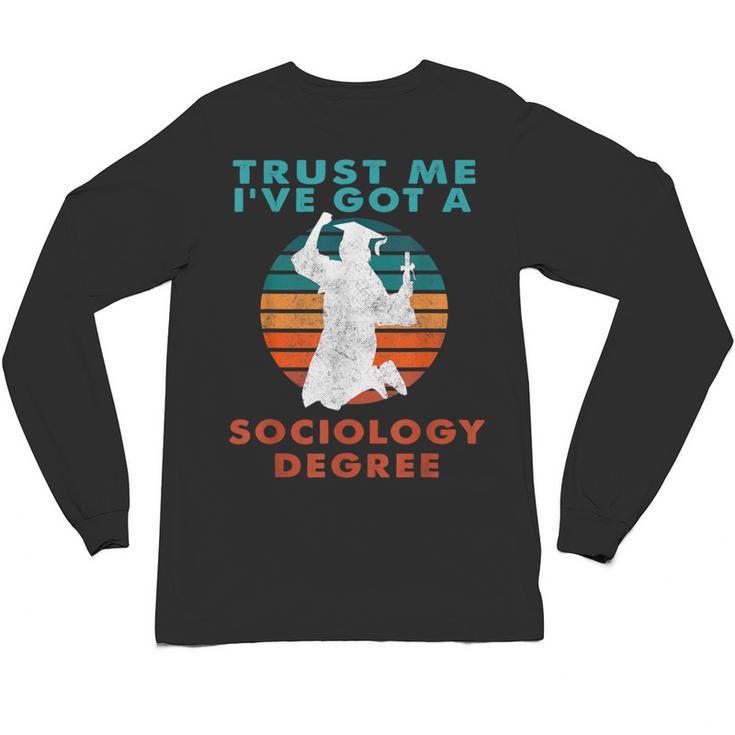 Trust Me I'Ve Got A Sociology Degree College Graduation Unisex Long Sleeve T-Shirt