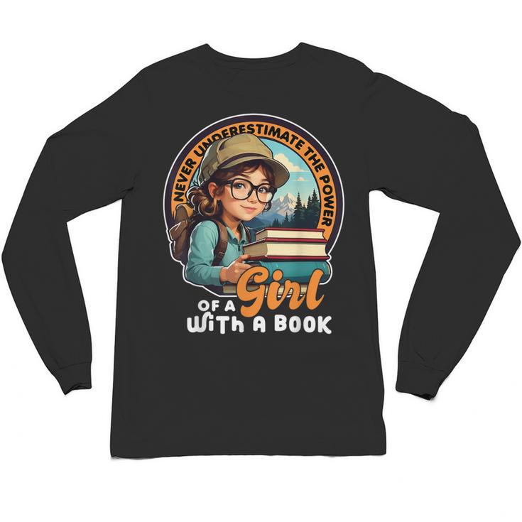 Never Underestimate The Power Of a Girl With a Book Reading Unisex Long Sleeve T-Shirt