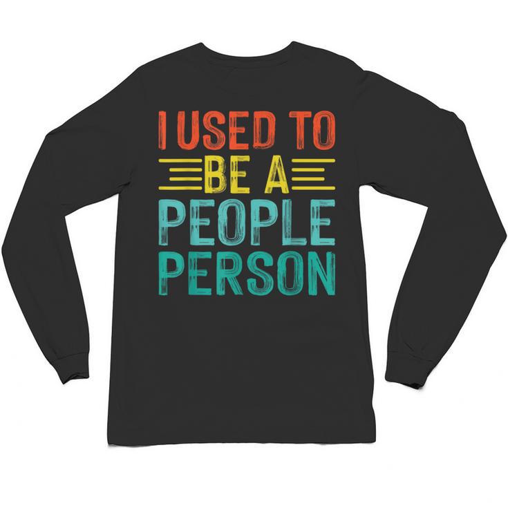 I Used To Be A People Person I Introvert Unisex Long Sleeve T-Shirt