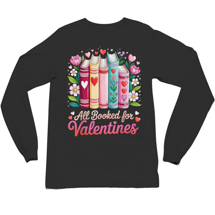 Valentine All Booked For Valentine Book Lovers Teacher Kid Unisex Long Sleeve T-Shirt