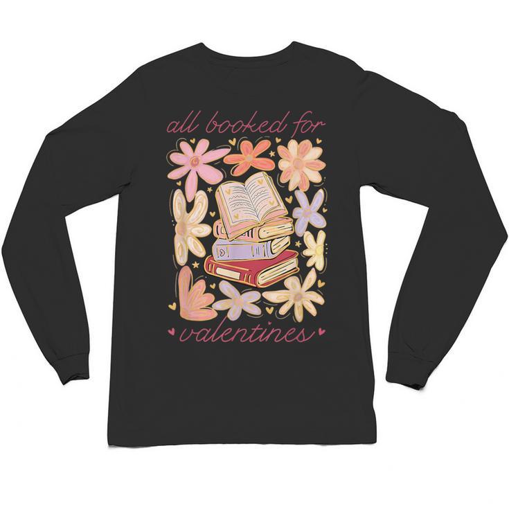 Valentine All Booked For Valentines Book Lovers Teacher Kids Unisex Long Sleeve T-Shirt