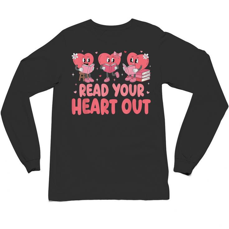 Valentine Day Book Read Your Heart Out Lovers Teacher Kids Unisex Long Sleeve T-Shirt