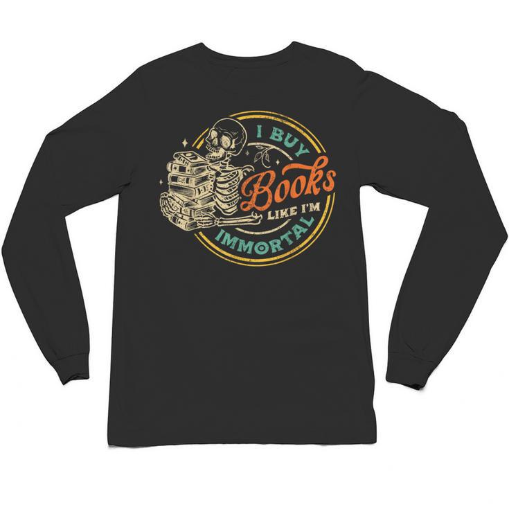 Vintage I Buy Books Like I'm Immortal Skeleton Reading Book Unisex Long Sleeve T-Shirt