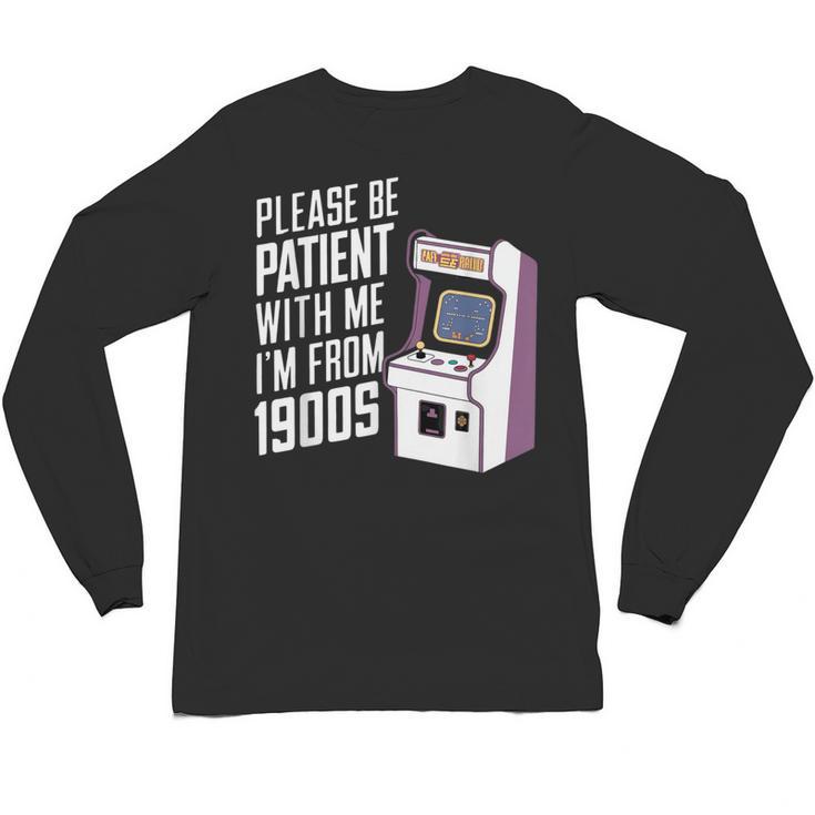 Vintage Gaming Please Be Patient With Me I'm From The 1900s Unisex Long Sleeve T-Shirt