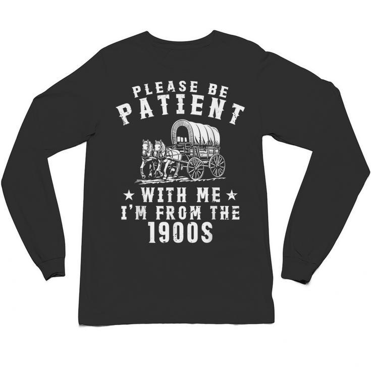 Vintage Please Be Patient With Me I'm From The 1900s Retro Unisex Long Sleeve T-Shirt