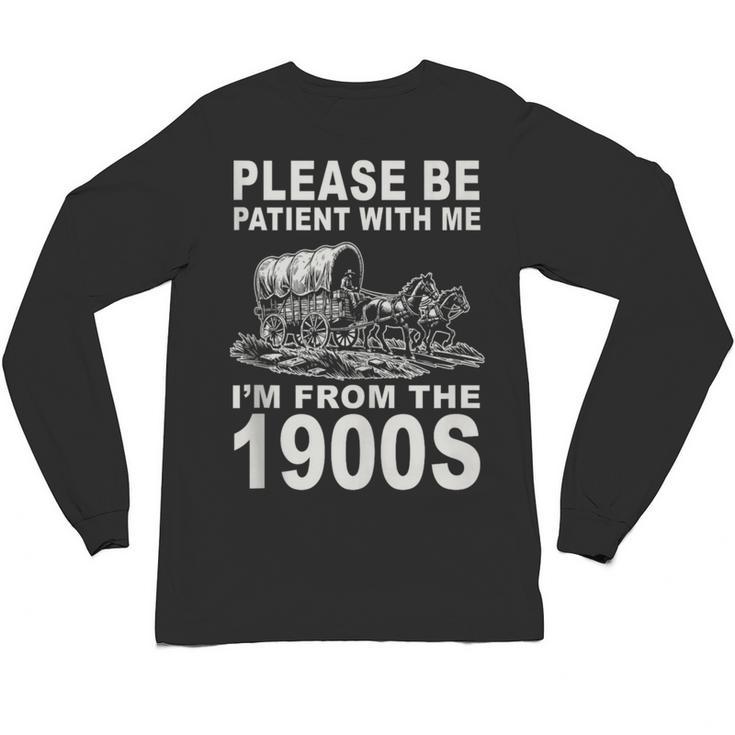 Vintage Please Be Patient I'm From The 1900s Saying Humor Unisex Long Sleeve T-Shirt