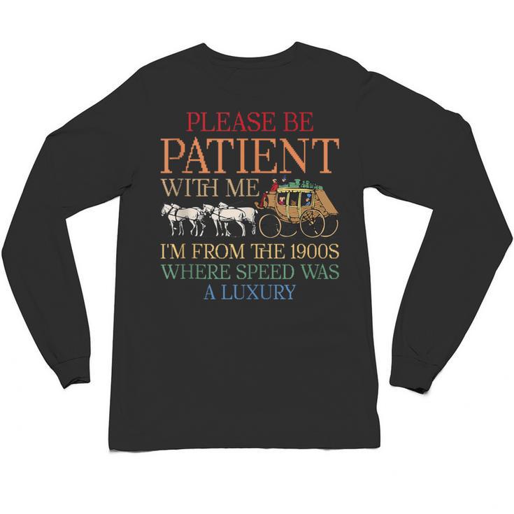 Vintage Please Be Patient With Me I'm From The 1900s Trendy Unisex Long Sleeve T-Shirt