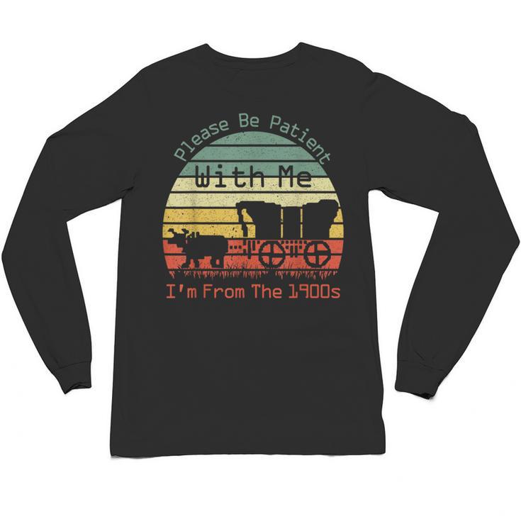 Vintage Sunset Please Be Patient With Me I'm From The 1900s Unisex Long Sleeve T-Shirt