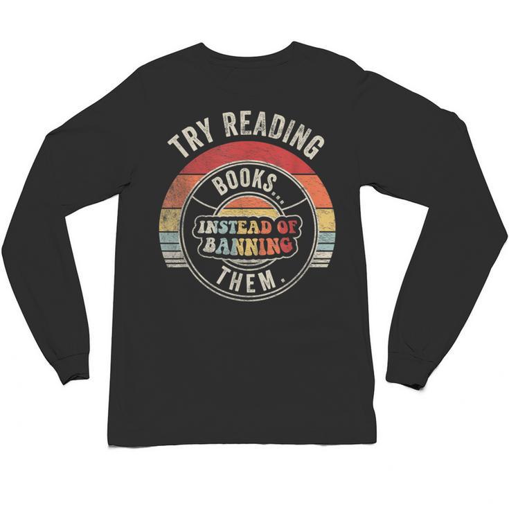 Vintage Try Reading Books Instead Of Banning Them Book Lover Unisex Long Sleeve T-Shirt