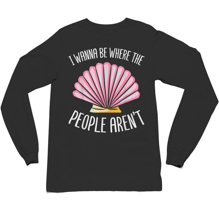 I Wanna Be Where The People Aren't Introverted Introvert Unisex Long Sleeve T-Shirt