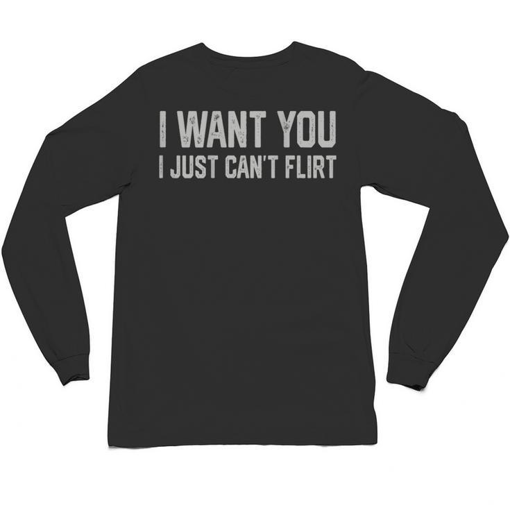 I Want You I Just Can’t Flirt Introvert Quote Unisex Long Sleeve T-Shirt