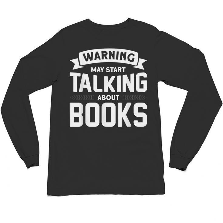 Warning I May Start Talking About Books Unisex Long Sleeve T-Shirt