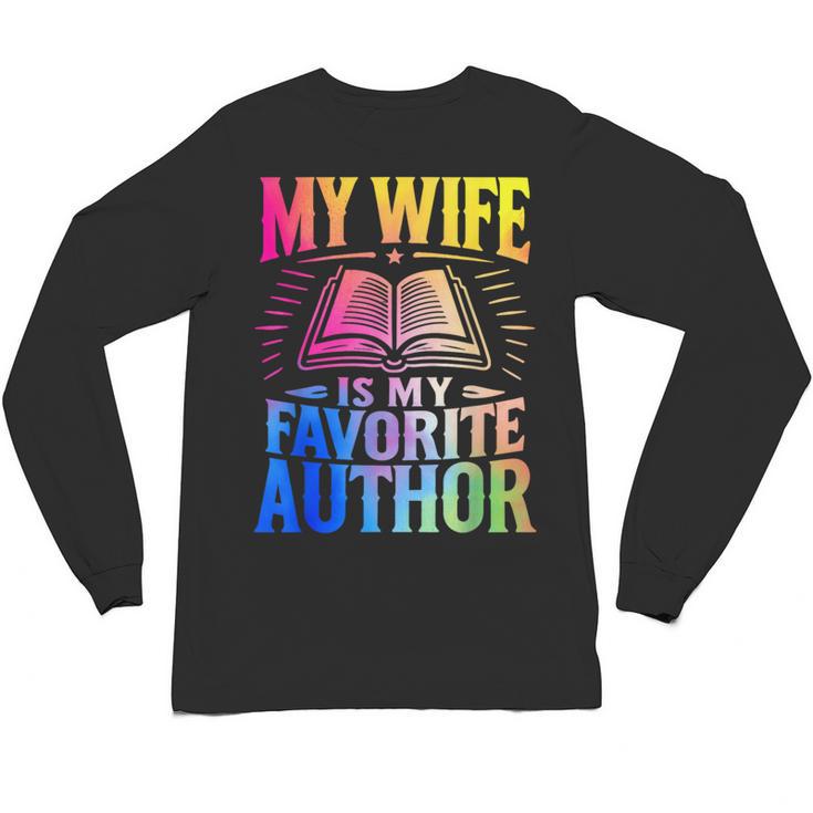 My Wife Is My Favorite Author Book Writer Writing Husband Unisex Long Sleeve T-Shirt