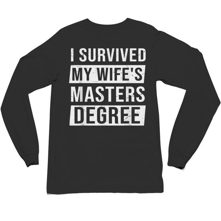 Wife Graduation I Survived My Wife's Master Degree Unisex Long Sleeve T-Shirt