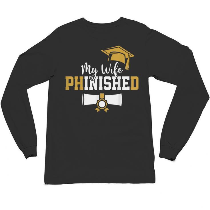 My Wife Phinished PhD Graduation Family Matching Unisex Long Sleeve T-Shirt
