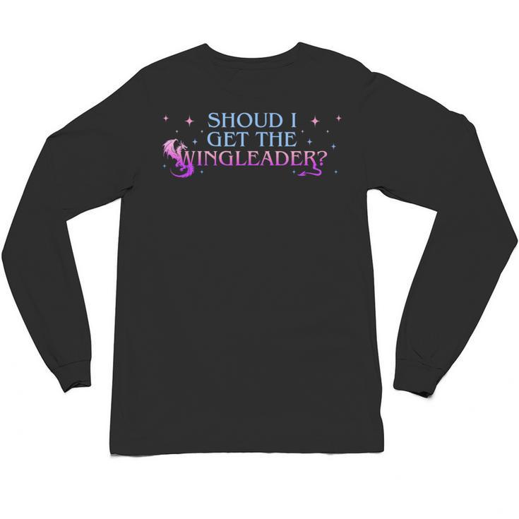 Should I Get The Wingleader Dragon Lover Book Lover Quote Unisex Long Sleeve T-Shirt