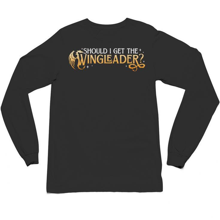 Should I Get The Wingleader Dragon Lover Book Lover Unisex Long Sleeve T-Shirt