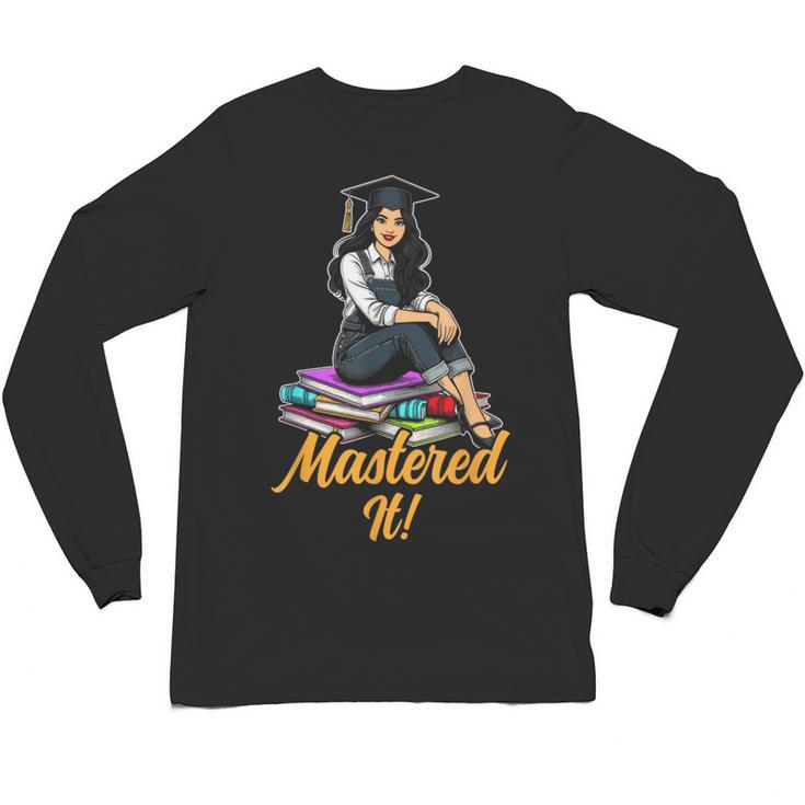 Women Mastered It Girl Master Degree Graduation Graduate Unisex Long Sleeve T-Shirt