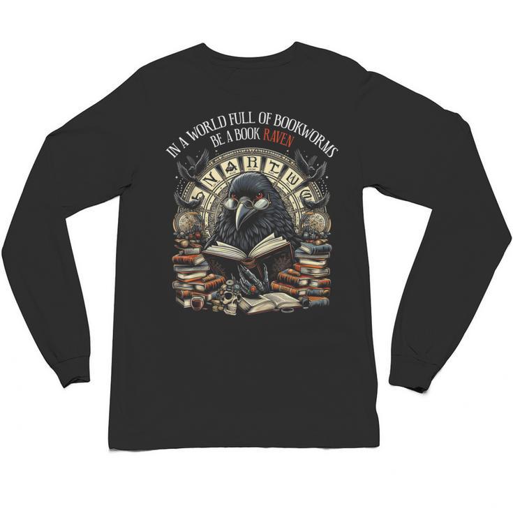 In A World Full Of Bookworms Be A Book Raven Reader Reading Unisex Long Sleeve T-Shirt