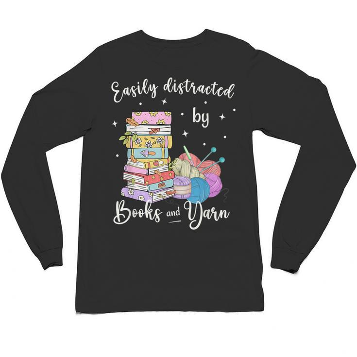 Yarn Quote Easily Distracted By Books And Yarn Reader Unisex Long Sleeve T-Shirt
