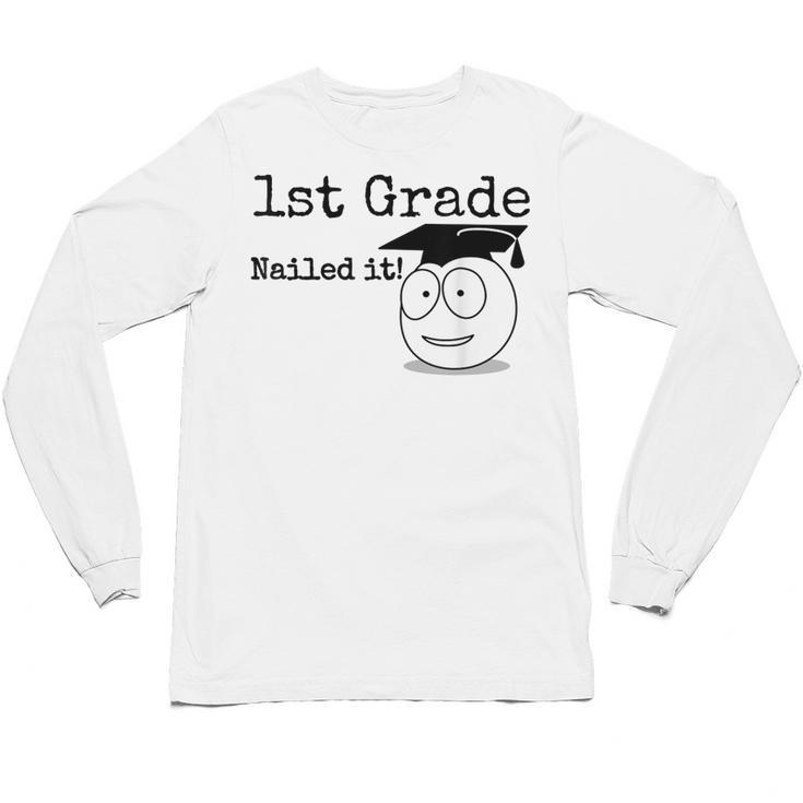 1st Grade Nailed It Kids Graduation TShirt Second Grade Unisex Long Sleeve T-Shirt