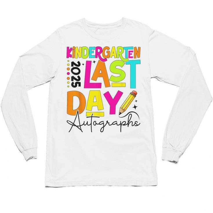 2025 Last Day Of School Autograph Kindergarten Graduation Unisex Long Sleeve T-Shirt