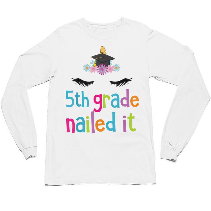 5th Grade Nailed It T Shirt Unicorn Graduation Class Of 2018 Unisex Long Sleeve T-Shirt
