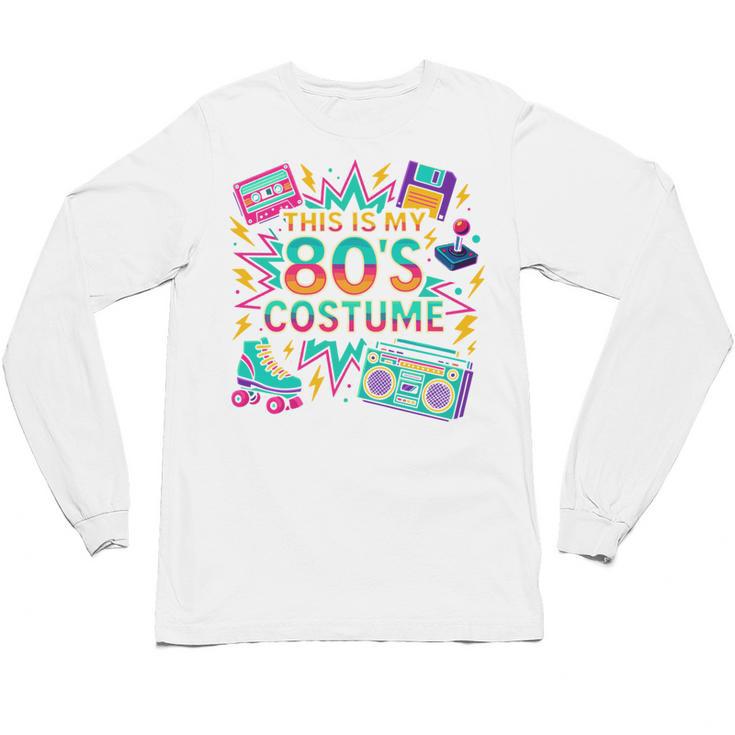 This Is My 80’s Costume Retro Nostalgia Unisex Long Sleeve T-Shirt