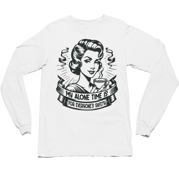 My Alone Time Is For Everyone's Safety Introvert Safety Unisex Long Sleeve T-Shirt
