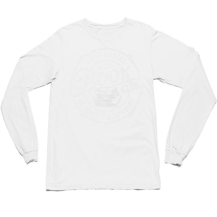 Anti Social Book Club Go Away I'm Reading Book Lover Premium Unisex Long Sleeve T-Shirt