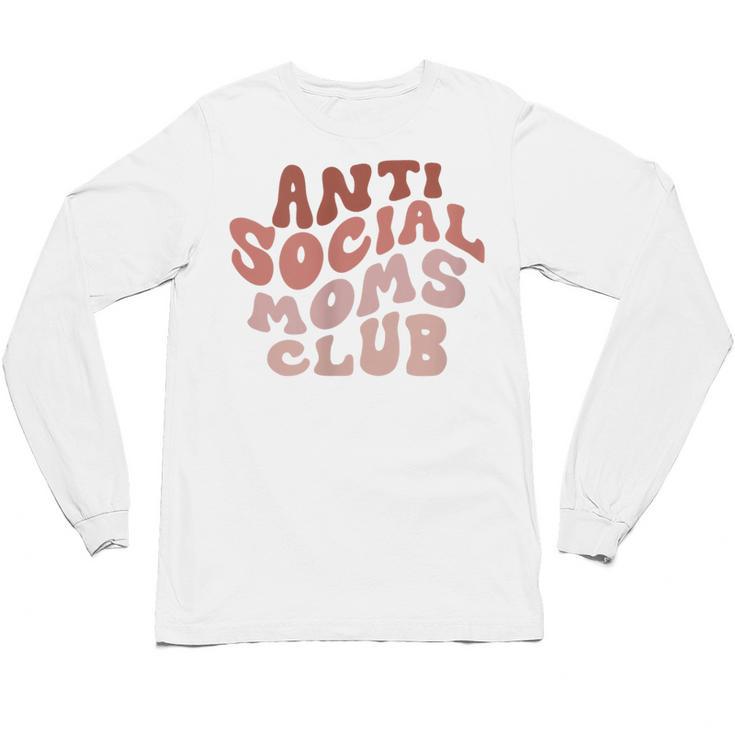 Anti Social Moms Club On Back Retro Introvert Unsociable Unisex Long Sleeve T-Shirt
