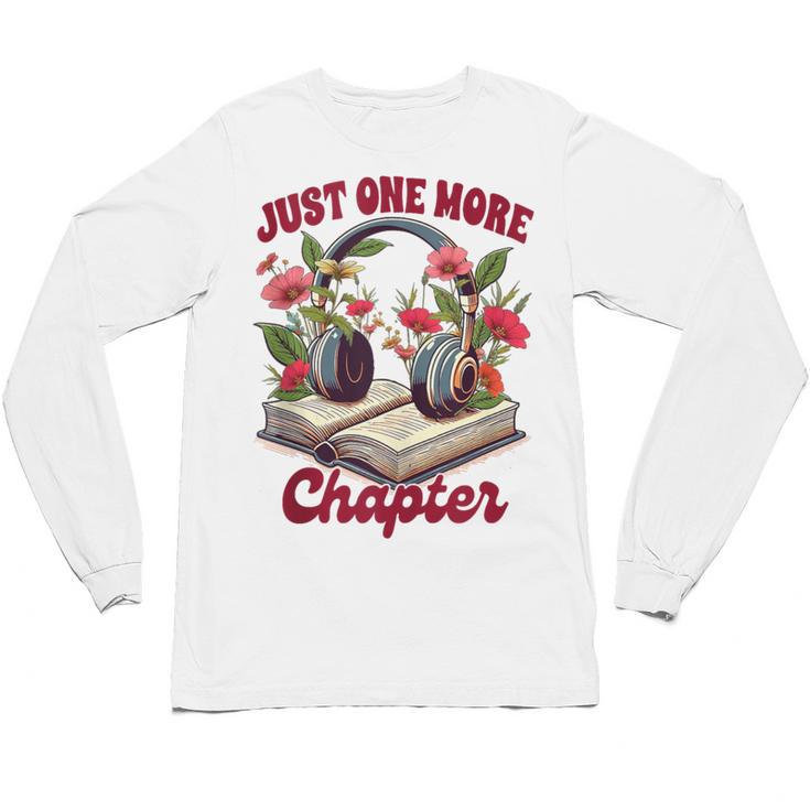 Audiobook Lover Bookish Headphones Just One More Chapter Unisex Long Sleeve T-Shirt