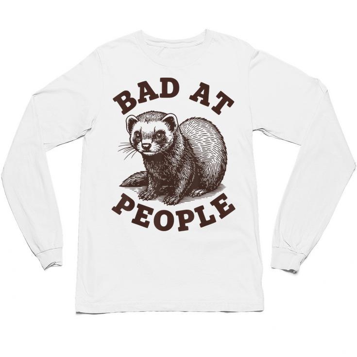 Bad At People Ferret Introvert Saying Slogan Tee Unisex Long Sleeve T-Shirt