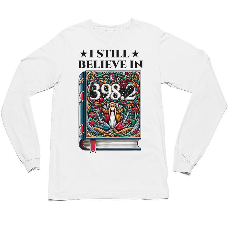 I Still Believe In 3982 Section Fairy Tale Book Lover Unisex Long Sleeve T-Shirt